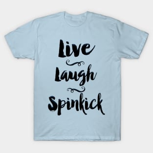 Live. Laugh. Spinkick. T-Shirt